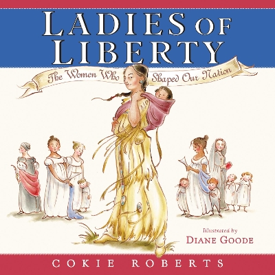 Ladies of Liberty: The Women Who Shaped Our Nation book