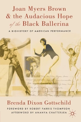 Joan Myers Brown and the Audacious Hope of the Black Ballerina by Brenda Dixon Gottschild