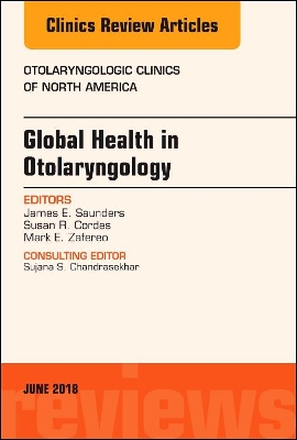 Global Health in Otolaryngology, An Issue of Otolaryngologic Clinics of North America book