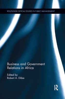 Business and Government Relations in Africa by Robert A. Dibie