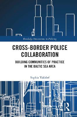 Cross-Border Police Collaboration: Building Communities of Practice in the Baltic Sea Area book