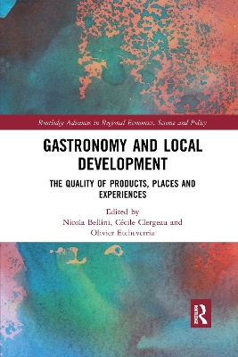Gastronomy and Local Development: The Quality of Products, Places and Experiences book