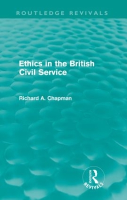 Ethics in the British Civil Service by Richard A. Chapman