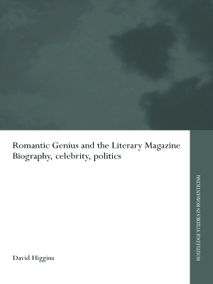 Romantic Genius and the Literary Magazine by David Higgins