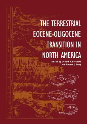 The Terrestrial Eocene-Oligocene Transition in North America by Donald R. Prothero