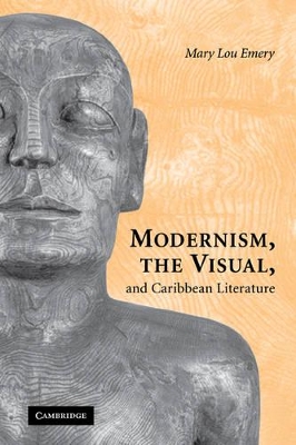 Modernism, the Visual, and Caribbean Literature book