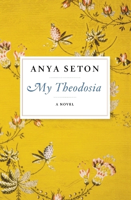 My Theodosia by Anya Seton