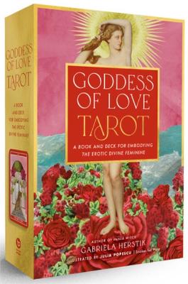 Goddess of Love Tarot: A Book and Deck for Embodying the Erotic Divine Feminine book