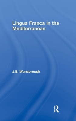 Lingua Franca in the Mediterranean by J. E. Wansborough