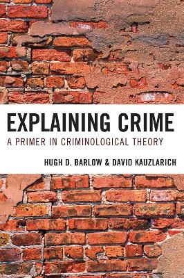 Explaining Crime by Hugh D. Barlow