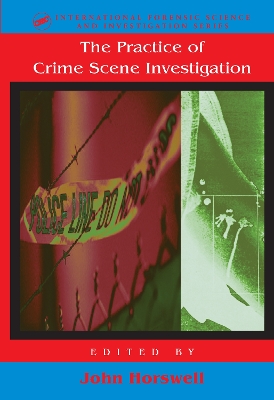 The Practice Of Crime Scene Investigation by John Horswell