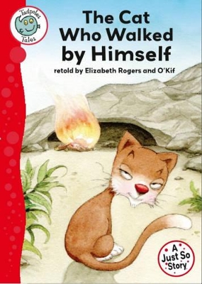 Just So Stories - The Cat Who Walked by Himself by Elizabeth Rogers