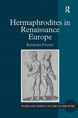 Hermaphrodites in Renaissance Europe by Kathleen P. Long
