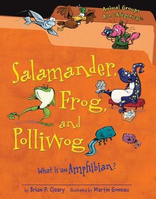 Salamander, Frog, and Polliwog by Brian, P. Cleary