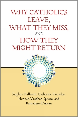 Why Catholics Leave, What They Miss, and How They Might Return book