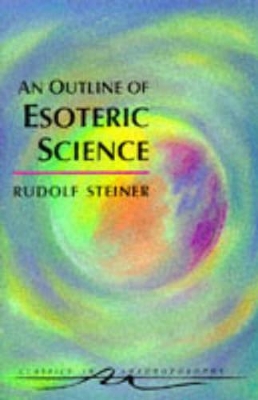 An Outline of Esoteric Science by Rudolf Steiner