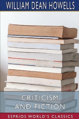 Criticism and Fiction (Esprios Classics) book