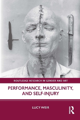 Performance, Masculinity, and Self-Injury book