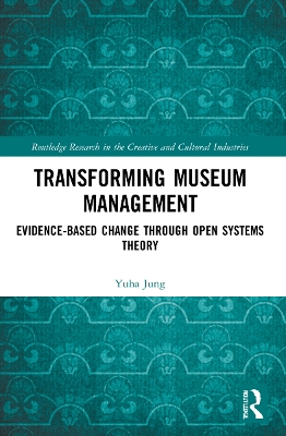 Transforming Museum Management: Evidence-Based Change through Open Systems Theory book