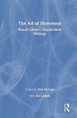 The Art of Movement: Rudolf Laban’s Unpublished Writings book