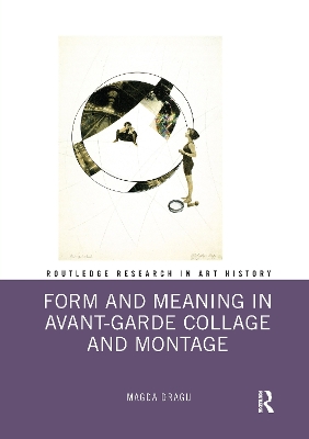 Form and Meaning in Avant-Garde Collage and Montage by Magda Dragu