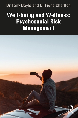 Well-being and Wellness: Psychosocial Risk Management by Tony Boyle