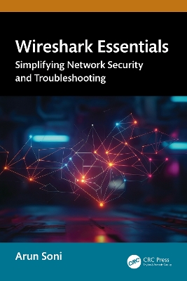 Wireshark Essentials: Simplifying Network Security and Troubleshooting by Arun Soni