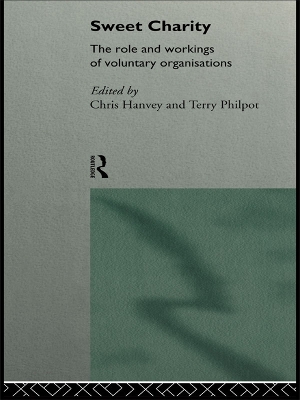 Sweet Charity: The Role and Workings of Voluntary Organizations by Chris Hanvey
