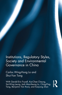 Institutions, Regulatory Styles, Society and Environmental Governance in China book