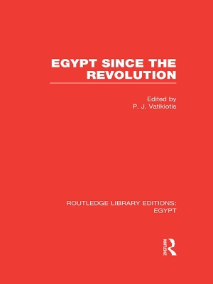 Egypt Since the Revolution (RLE Egypt) by P.J. Vatikiotis