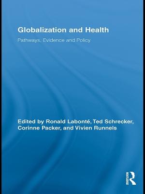 Globalization and Health: Pathways, Evidence and Policy by Ronald Labonté