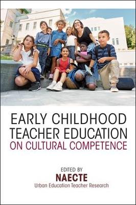 Cultural Competence for Early Childhood Teachers by NAECTE Urban Education Teacher Research Network