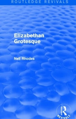 Elizabethan Grotesque by Neil Rhodes