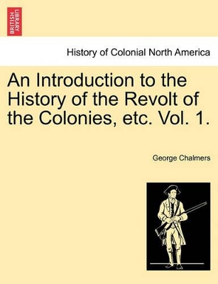 An Introduction to the History of the Revolt of the Colonies, Etc. Vol. 1. Vol. II book