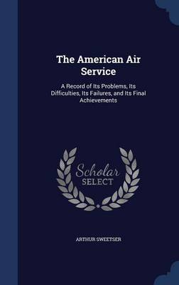 The American Air Service by Arthur Sweetser