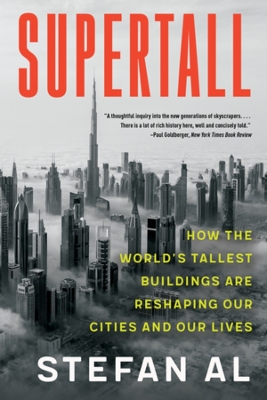 Supertall: How the World's Tallest Buildings Are Reshaping Our Cities and Our Lives book