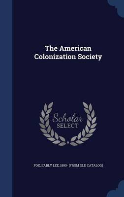 The American Colonization Society by Early Lee 1890- [From Old Catalog] Fox
