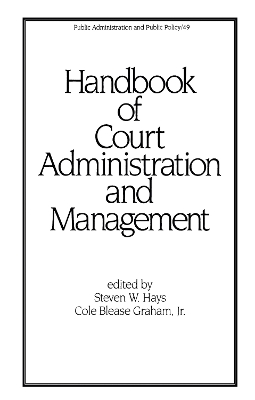 Handbook of Court Administration and Management by Steven W. Hays