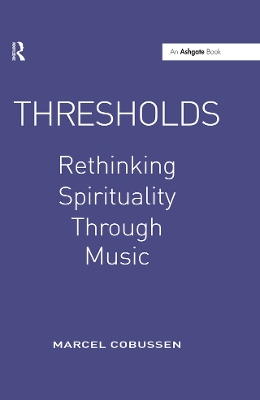 Thresholds: Rethinking Spirituality Through Music by Marcel Cobussen