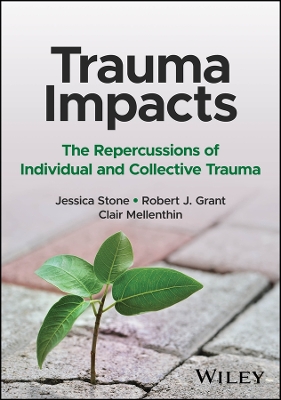 Trauma Impacts: The Repercussions of Individual and Collective Trauma book