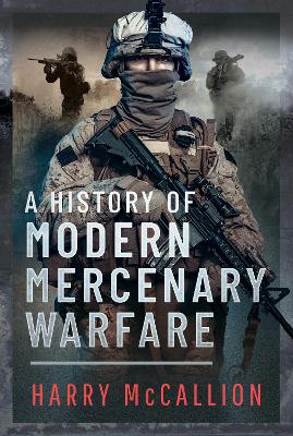 A History of Modern Mercenary Warfare book