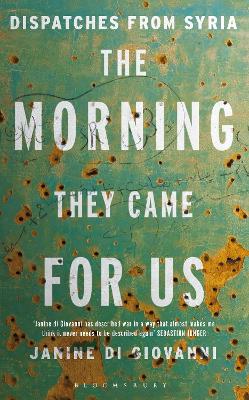 The The Morning They Came for Us by Janine di Giovanni