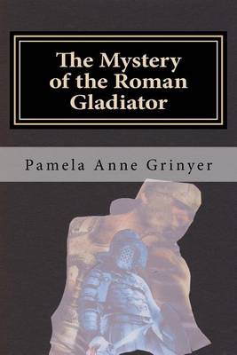 Mystery of the Roman Gladiator book