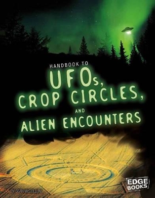 Handbook to UFOs, Crop Circles, and Alien Encounters by Sean McCollum