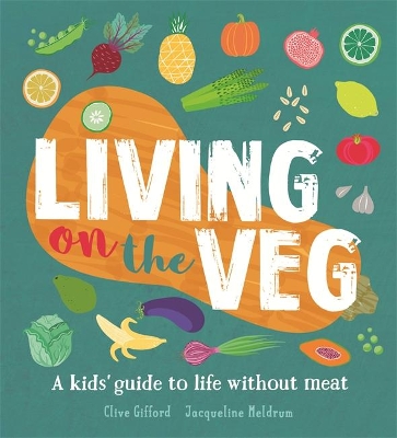 Living on the Veg by Clive Gifford