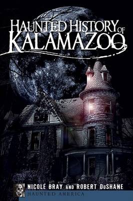 Haunted History of Kalamazoo book