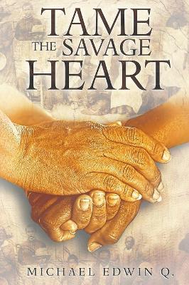 Tame The Savage Heart book