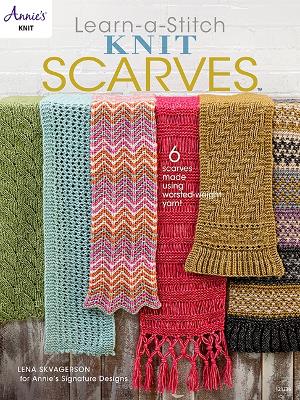 Learn-a-Stitch Knit Scarves: 6 Scarves Made Using Worsted-Weight Yarn! book