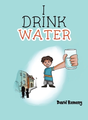 I Drink Water by David Remeny