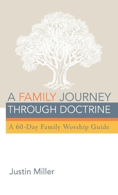 A Family Journey Through Doctrine: A 60-Day Family Worship Guide book